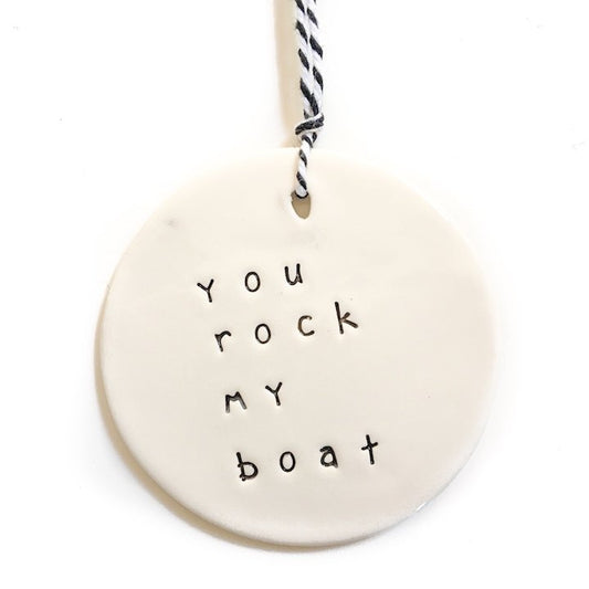 CC Ceramic Tag - You Rock My Boat