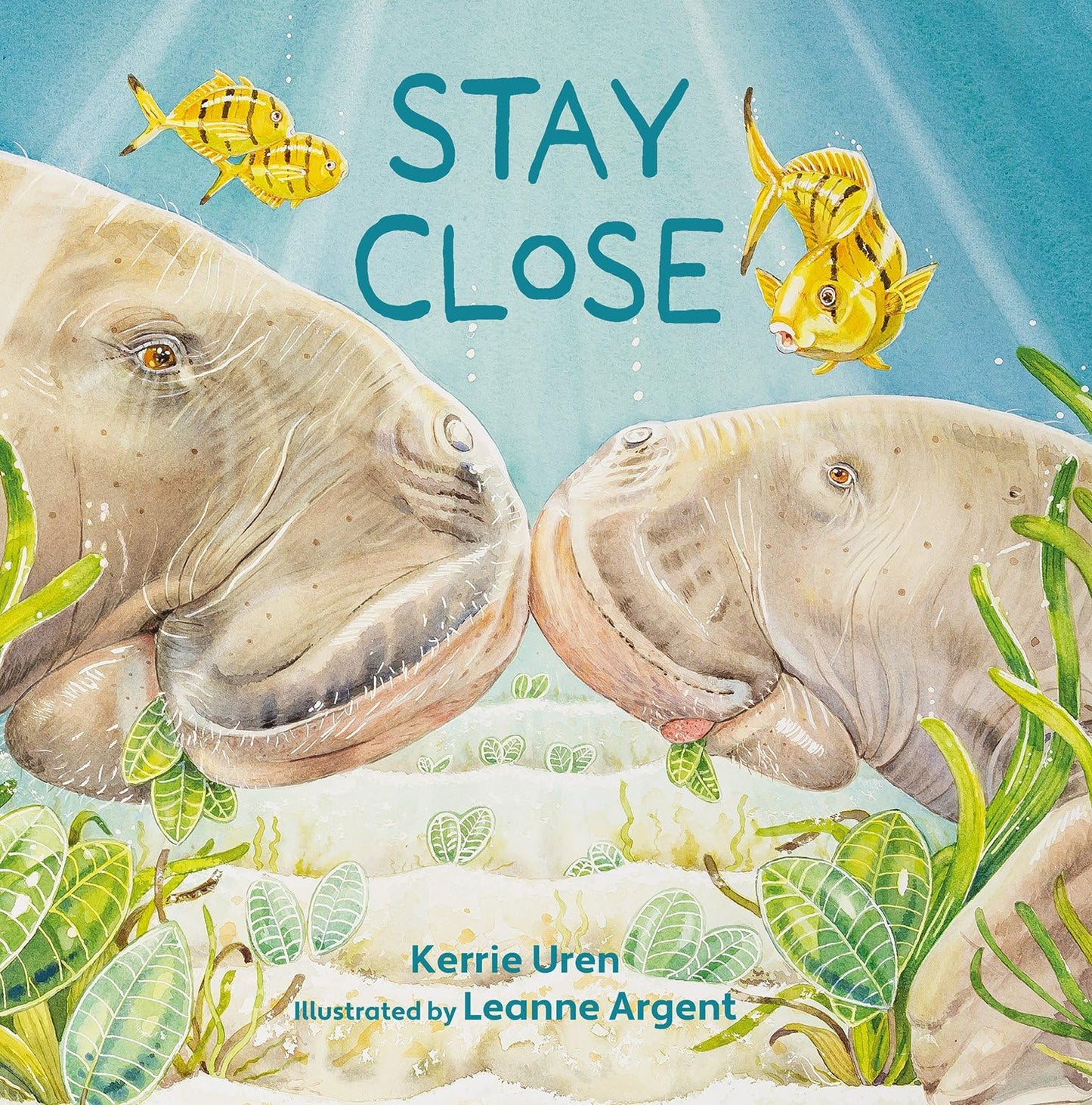 Stay close by Kerrie Uren (Author), Leanne Argent (Illustrator) - Hard cover picture book