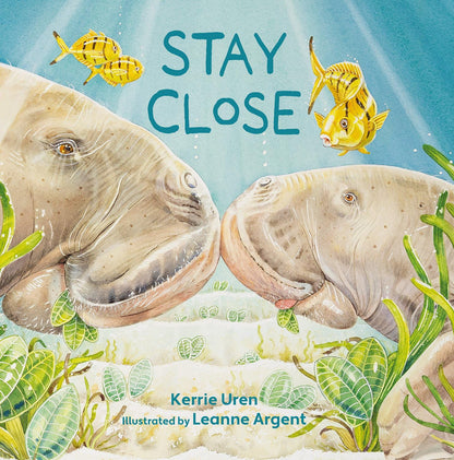 Stay close by Kerrie Uren (Author), Leanne Argent (Illustrator) - Hard cover picture book