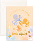 Welcome Little Squirt Greeting Card