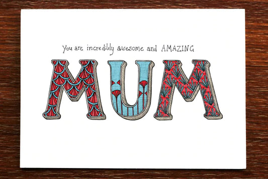 You Are Incredibly Awesome And Amazing Mum Greeting Card